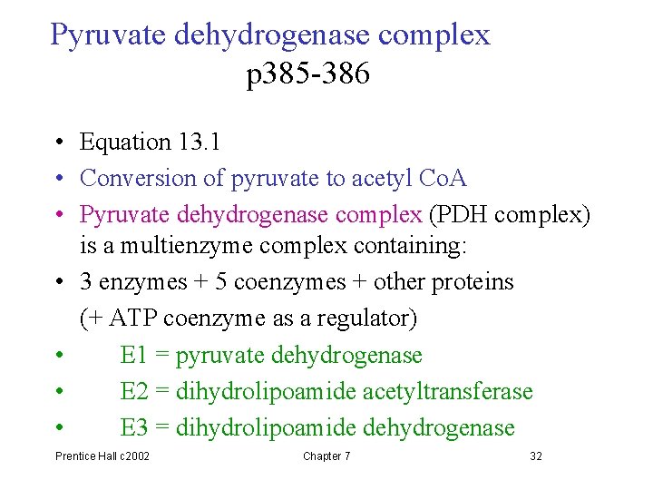 Pyruvate dehydrogenase complex p 385 -386 • Equation 13. 1 • Conversion of pyruvate