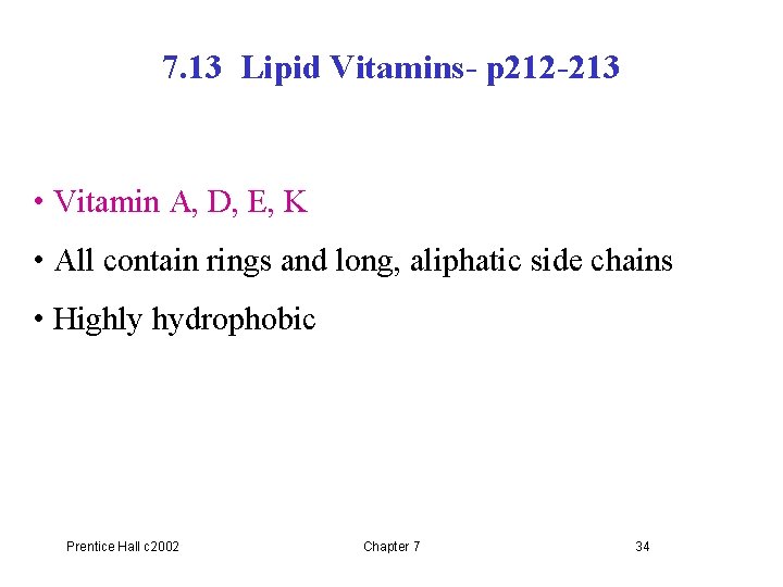 7. 13 Lipid Vitamins- p 212 -213 • Vitamin A, D, E, K •