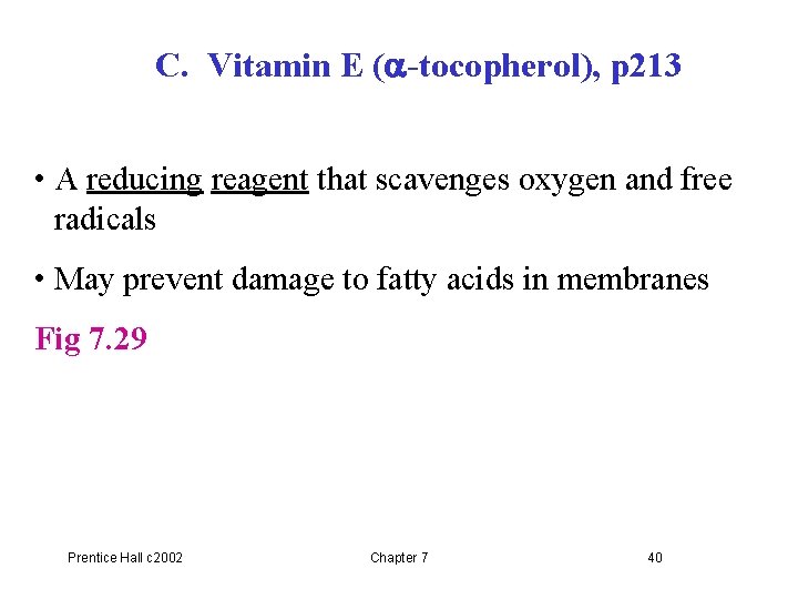 C. Vitamin E (a-tocopherol), p 213 • A reducing reagent that scavenges oxygen and