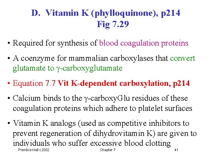 D. Vitamin K (phylloquinone), p 214 Fig 7. 29 • Required for synthesis of