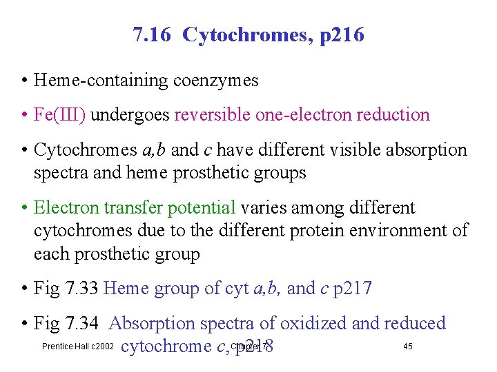 7. 16 Cytochromes, p 216 • Heme-containing coenzymes • Fe(III) undergoes reversible one-electron reduction