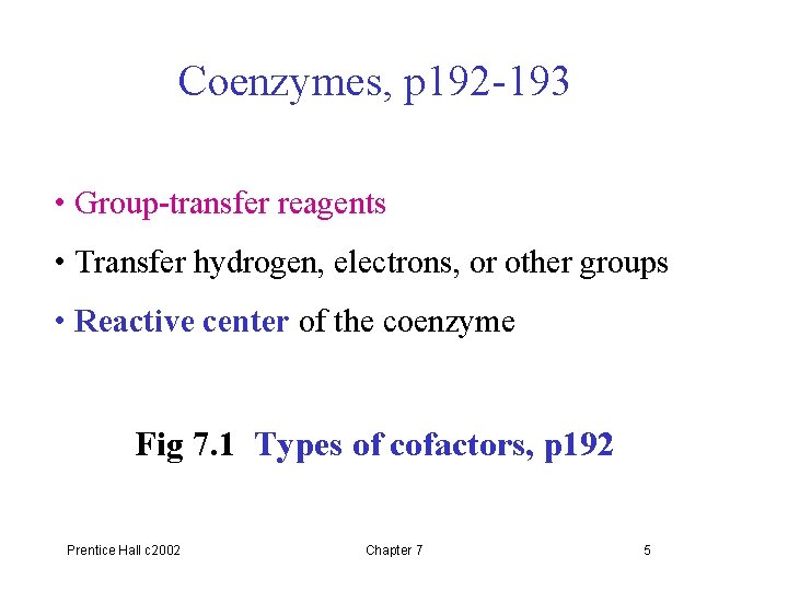 Coenzymes, p 192 -193 • Group-transfer reagents • Transfer hydrogen, electrons, or other groups