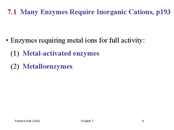 7. 1 Many Enzymes Require Inorganic Cations, p 193 • Enzymes requiring metal ions