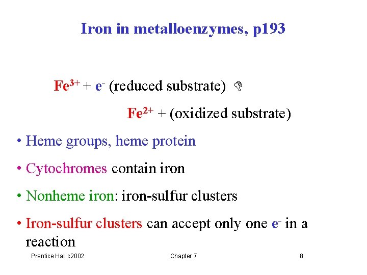 Iron in metalloenzymes, p 193 Fe 3+ + e- (reduced substrate) Fe 2+ +