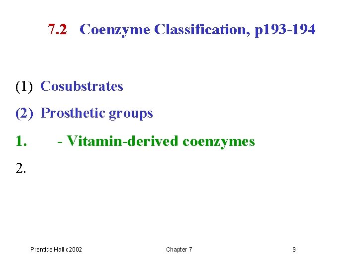 7. 2 Coenzyme Classification, p 193 -194 (1) Cosubstrates (2) Prosthetic groups 1. -