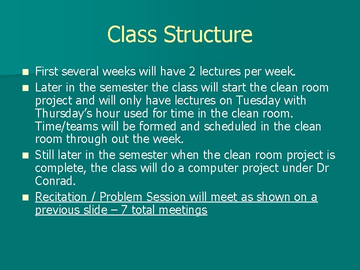 Class Structure First several weeks will have 2 lectures per week. n Later in