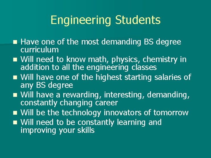 Engineering Students n n n Have one of the most demanding BS degree curriculum