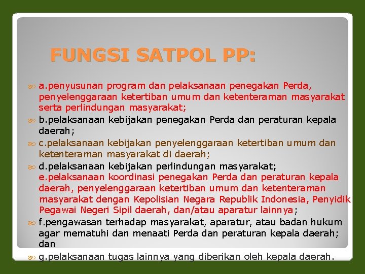 FUNGSI SATPOL PP: a. penyusunan program dan pelaksanaan penegakan Perda, penyelenggaraan ketertiban umum dan