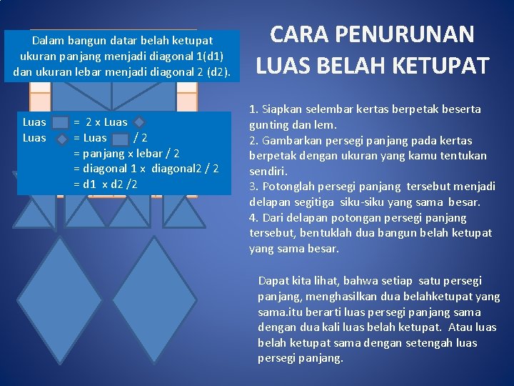 Dalam bangun datar belah ketupat ukuran panjang menjadi diagonal 1(d 1) dan ukuran lebar