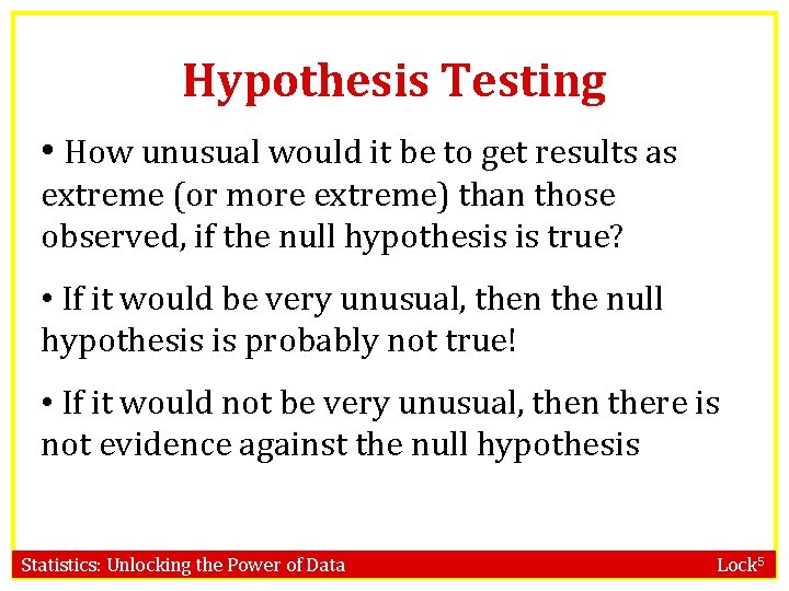 Hypothesis Testing • How unusual would it be to get results as extreme (or