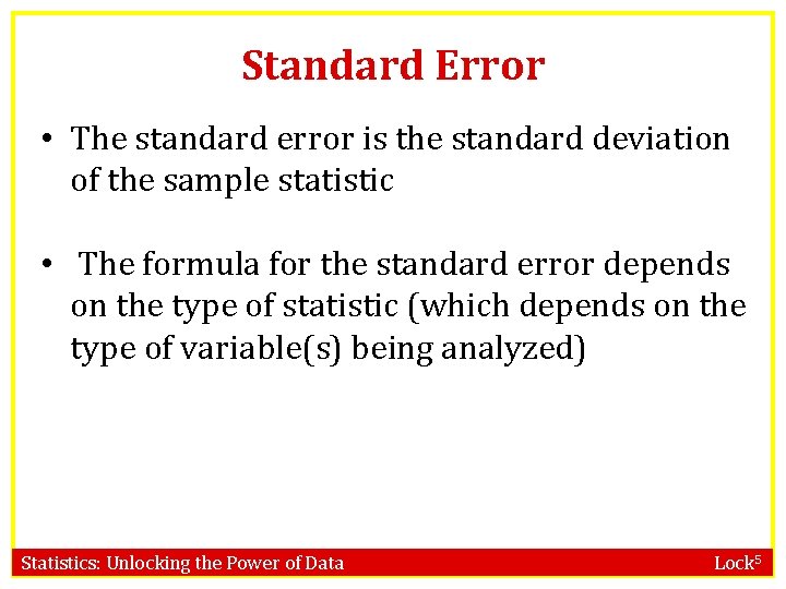 Standard Error • The standard error is the standard deviation of the sample statistic