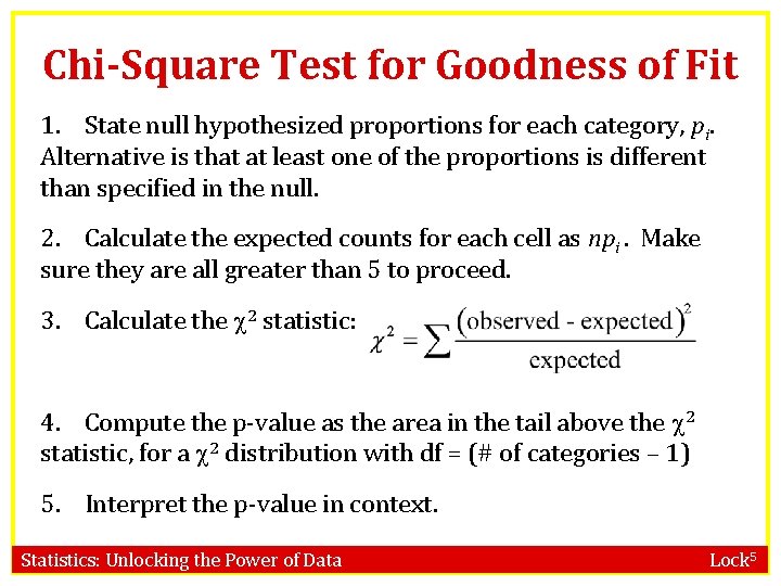 Chi-Square Test for Goodness of Fit 1. State null hypothesized proportions for each category,