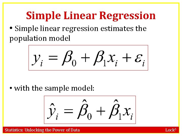 Simple Linear Regression • Simple linear regression estimates the population model • with the