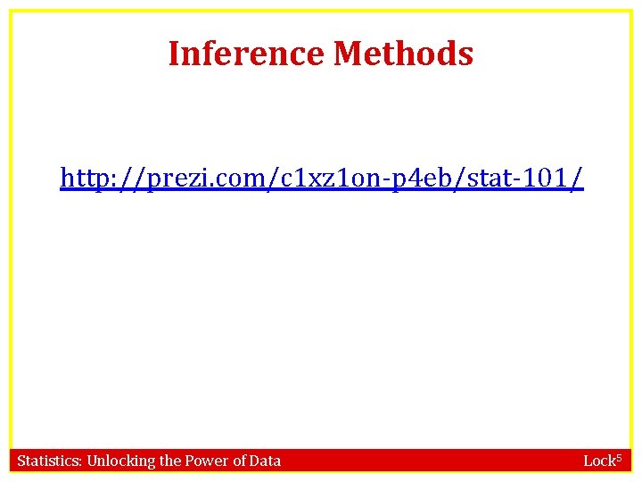 Inference Methods http: //prezi. com/c 1 xz 1 on-p 4 eb/stat-101/ Statistics: Unlocking the