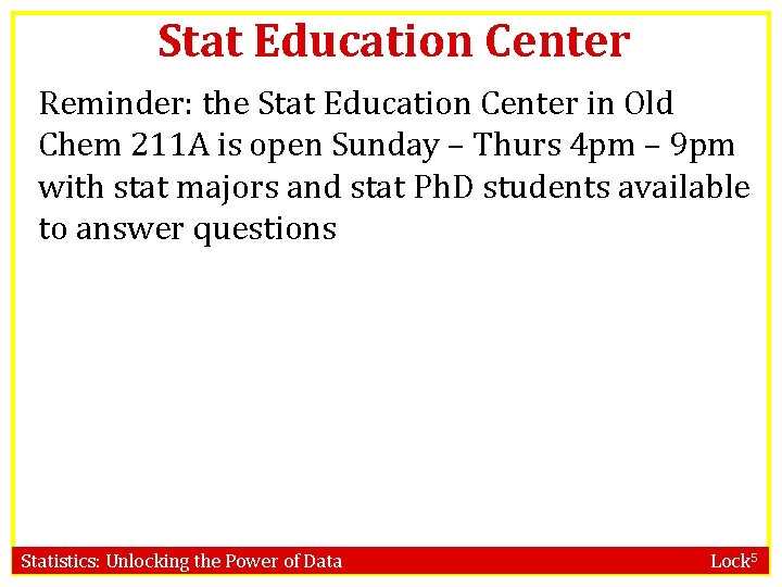 Stat Education Center Reminder: the Stat Education Center in Old Chem 211 A is