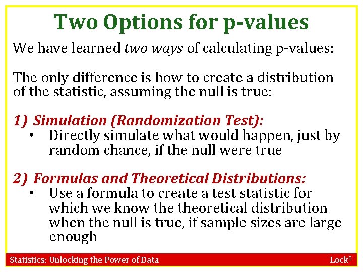 Two Options for p-values We have learned two ways of calculating p-values: The only