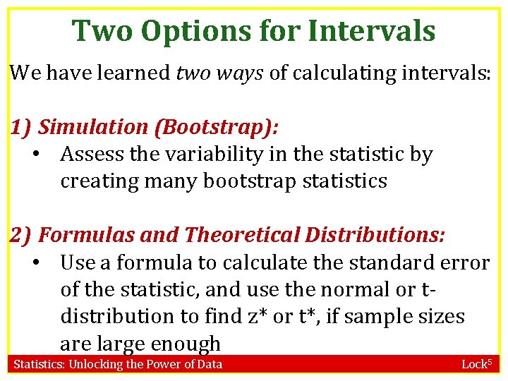 Two Options for Intervals We have learned two ways of calculating intervals: 1) Simulation