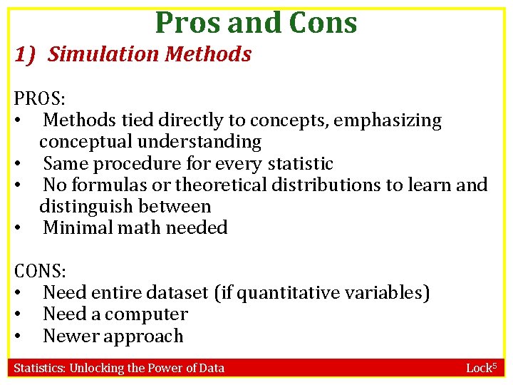 Pros and Cons 1) Simulation Methods PROS: • Methods tied directly to concepts, emphasizing