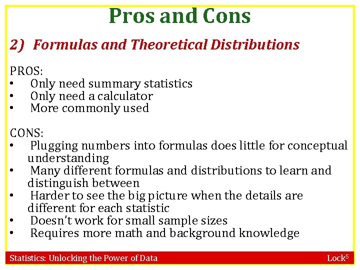 Pros and Cons 2) Formulas and Theoretical Distributions PROS: • Only need summary statistics