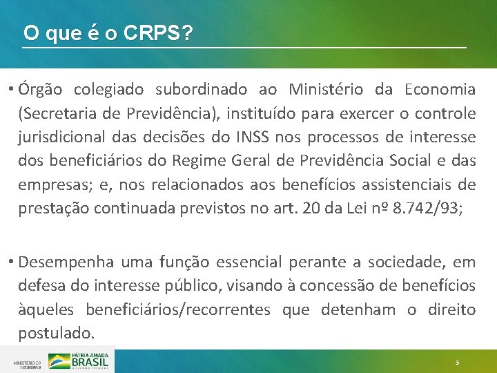 O que é o CRPS? • Órgão colegiado subordinado ao Ministério da Economia (Secretaria O que é o CRPS? • Órgão colegiado subordinado ao Ministério da Economia (Secretaria