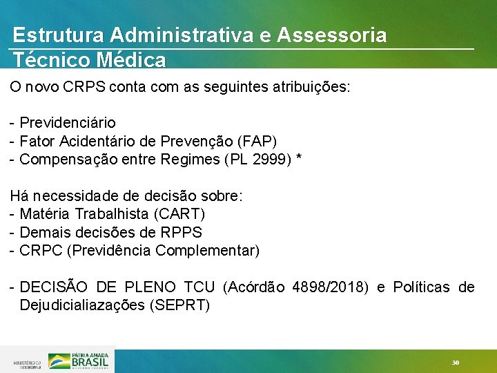 Estrutura Administrativa e Assessoria Técnico Médica O novo CRPS conta com as seguintes atribuições: Estrutura Administrativa e Assessoria Técnico Médica O novo CRPS conta com as seguintes atribuições: