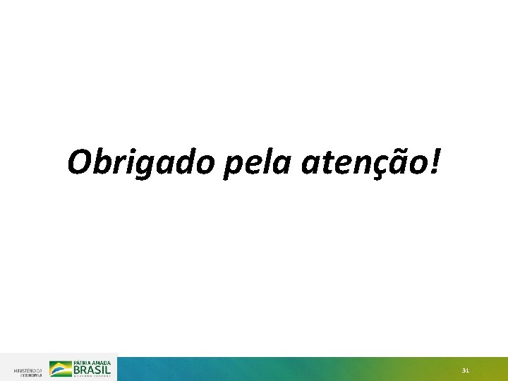 Obrigado pela atenção! 31 Obrigado pela atenção! 31