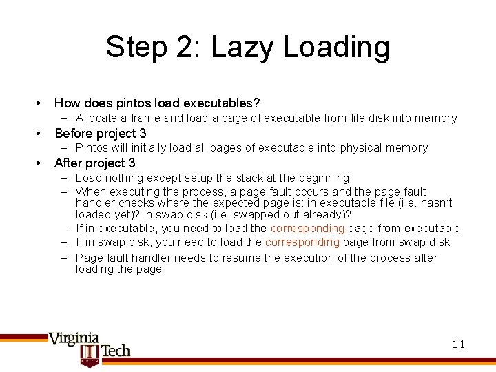 Step 2: Lazy Loading • How does pintos load executables? – Allocate a frame