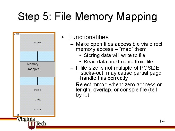 Step 5: File Memory Mapping • Functionalities Memory mapped – Make open files accessible