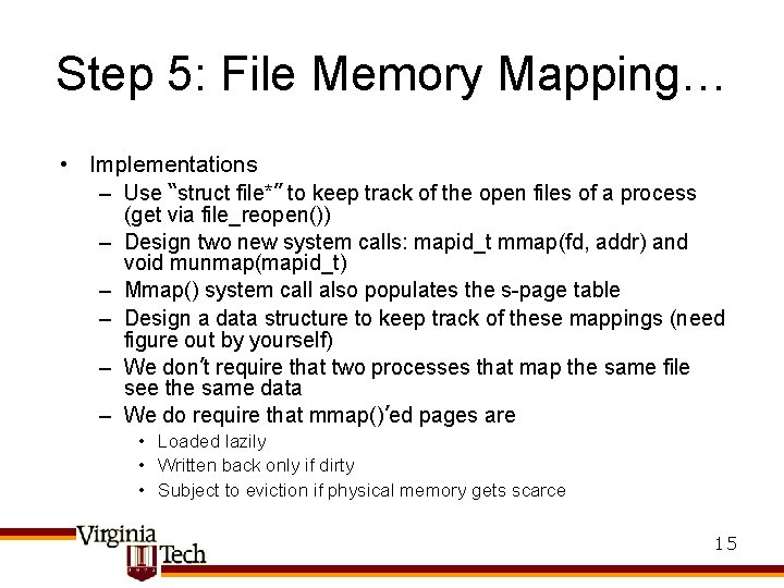 Step 5: File Memory Mapping… • Implementations – Use “struct file*” to keep track