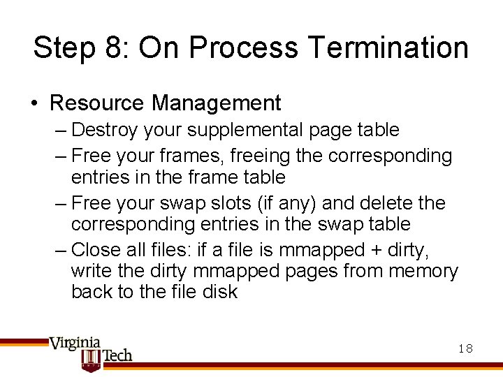 Step 8: On Process Termination • Resource Management – Destroy your supplemental page table