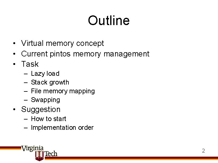 Outline • Virtual memory concept • Current pintos memory management • Task – –