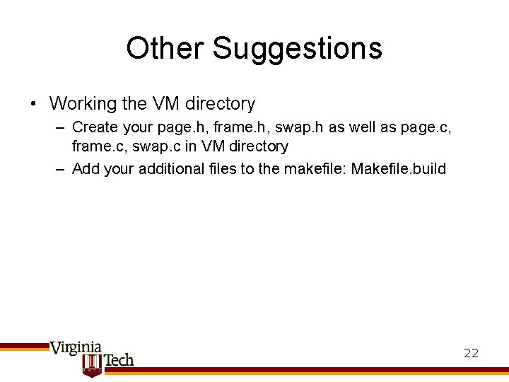 Other Suggestions • Working the VM directory – Create your page. h, frame. h,