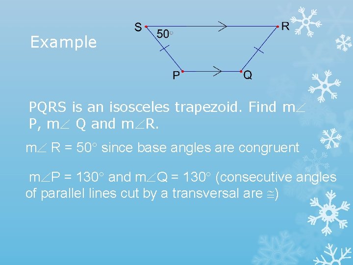 Example PQRS is an isosceles trapezoid. Find m P, m Q and m R