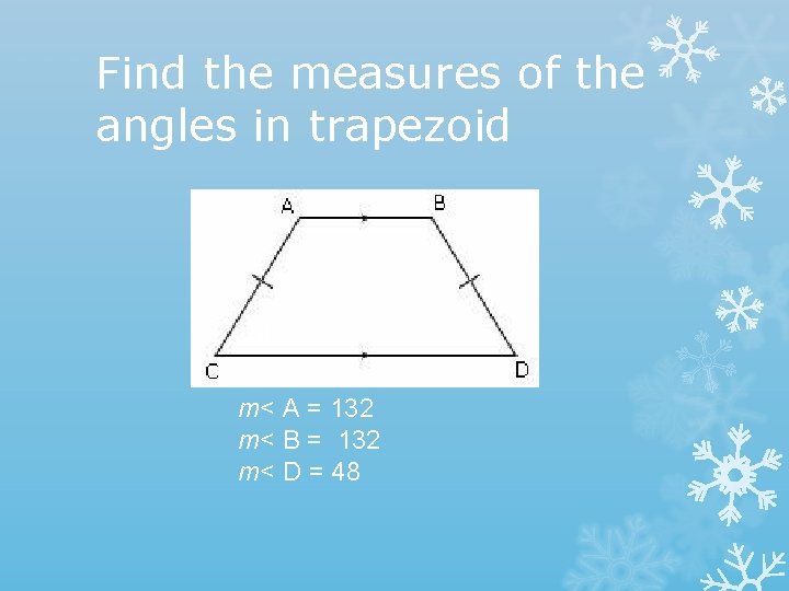 Find the measures of the angles in trapezoid 48 m< A = 132 m<