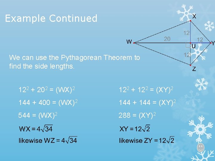 Example Continued We can use the Pythagorean Theorem to find the side lengths. 122
