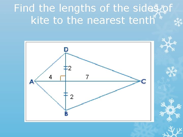 Find the lengths of the sides of kite to the nearest tenth 2 4