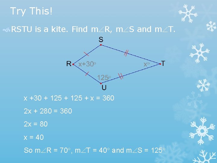 Try This! RSTU is a kite. Find m R, m S and m T.