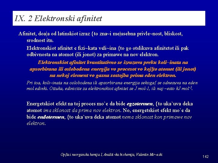 IX. 2 Elektronski afinitet Afinitet, doa|a od latinskiot izraz {to zna~i me|usebna privle~nost, bliskost,