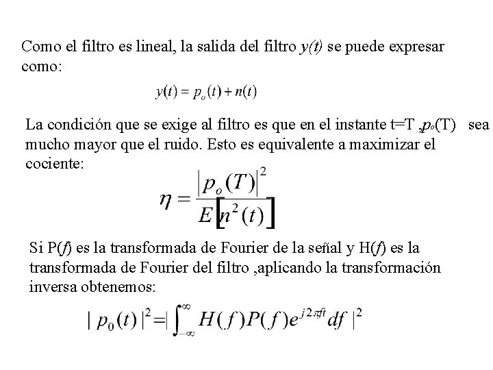 Como el filtro es lineal, la salida del filtro y(t) se puede expresar como: