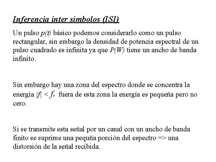 Inferencia inter simbolos (ISI) Un pulso p(t) básico podemos considerarlo como un pulso rectangular,