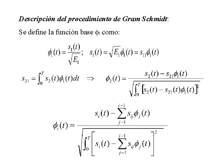 Descripción del procedimiento de Gram Schmidt: Se define la función base 1 como: 