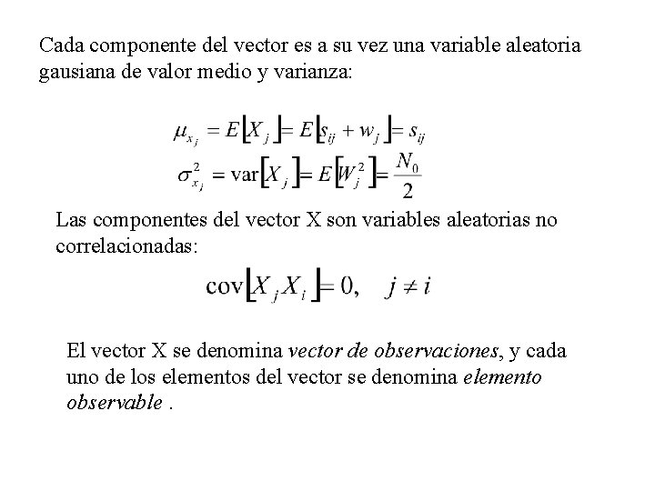 Cada componente del vector es a su vez una variable aleatoria gausiana de valor