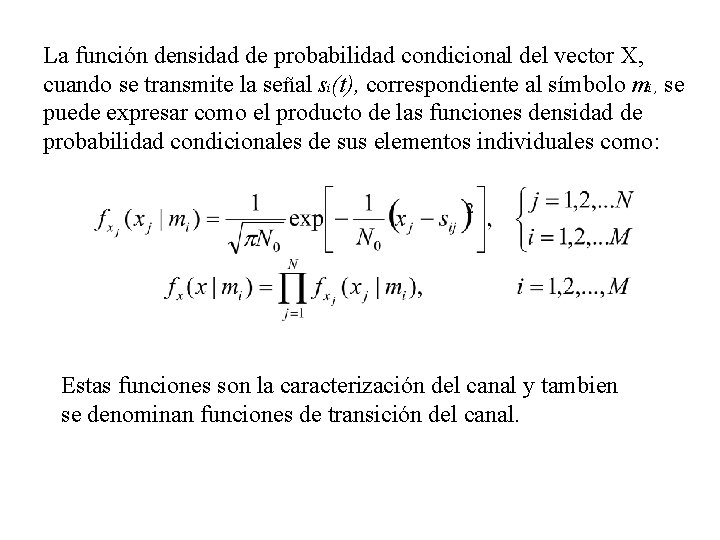 La función densidad de probabilidad condicional del vector X, cuando se transmite la señal