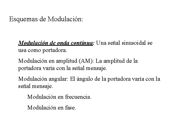 Esquemas de Modulación: Modulación de onda contínua: Una señal sinusoidal se usa como portadora.