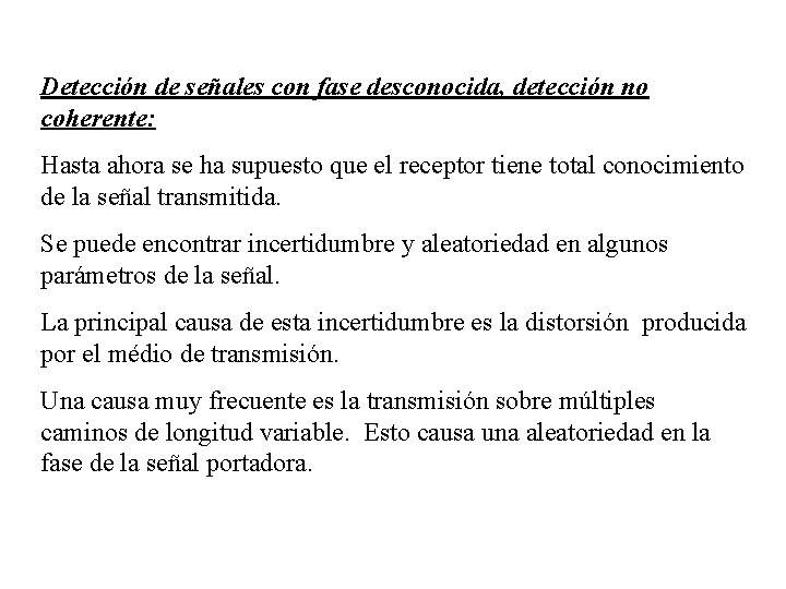 Detección de señales con fase desconocida, detección no coherente: Hasta ahora se ha supuesto