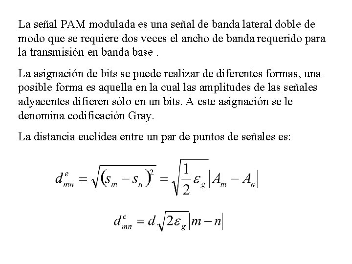 La señal PAM modulada es una señal de banda lateral doble de modo que