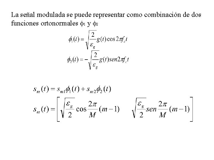 La señal modulada se puede representar como combinación de dos funciones ortonormales 1 y