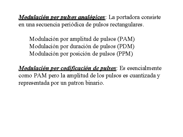 Modulación por pulsos analógicos: analógicos La portadora consiste en una secuencia periódica de pulsos