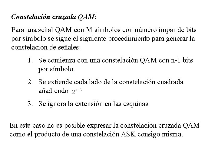 Constelación cruzada QAM: Para una señal QAM con M símbolos con número impar de