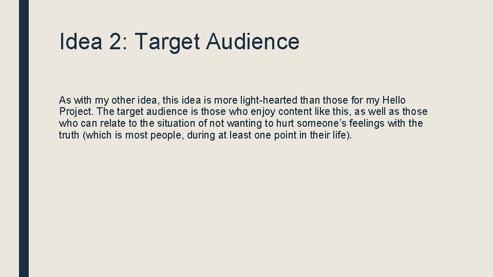 Idea 2: Target Audience As with my other idea, this idea is more light-hearted